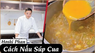 Tập 35: Hướng dẫn nấu món súp cua và hải sản tại nhà ai cũng thích ăn - Chef Hoshi Phan