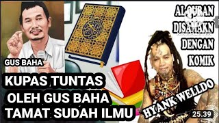 KUPAS TUNTAS OLEH GUS BAHA TAMAT SUDAH ILMU HYANK WELDO MATUR SUWUN GUS