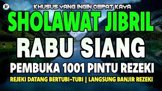 SHOLAWAT JIBRIL PENARIK REZEKI PALING DAHSYAT, SHOLAWAT NABI MUHAMMAD SAW MERDU PENUH BERKAH