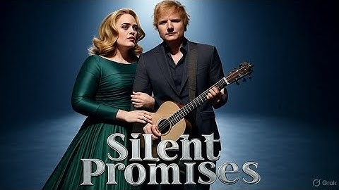 Adele & Ed Sheeran – Silent Promises (Official Music Video 2025)