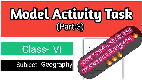 Model activity Task Part 3/Class-6/Subject- Geography (Note:- One correction in the first comment)
