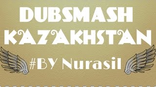 DUBSMASH/VINE KAZAKHSTAN|#ByNurasil DUBSMASH/VINE KAZAKHSTAN|#ByNurasil