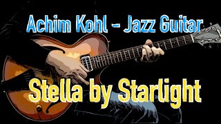 Video thumbnail of "Stella by starlight  - Jazz Guitar Improvisation by Achim Kohl"