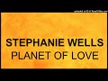 STHEPHANIE WELLS - PLANET OF LOVE (Extended rare version)