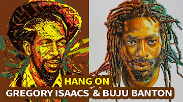 GREGORY ISAACS and BUJU BANTON - Hang On (2001) Audio