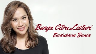 Tundukkan Dunia - Bunga Citra Lestari | Lirik Lagu