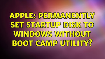 Apple: Permanently set Startup Disk to Windows without Boot Camp utility? (3 Solutions!!)