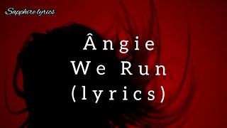 Ângie - We Run (lyrics)