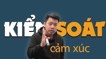 Kiểm Soát Cảm Xúc | Ms Lê Mạnh Cường