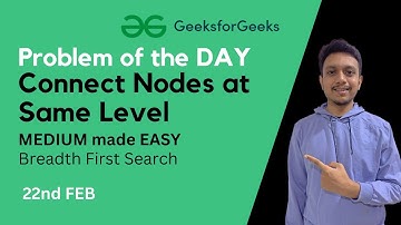 Connect Nodes at Same Level | GFG Problem of the day | GFG POTD | BFS