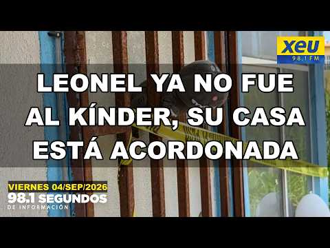 Leonel ya no fue al kínder, su casa está acordonada
