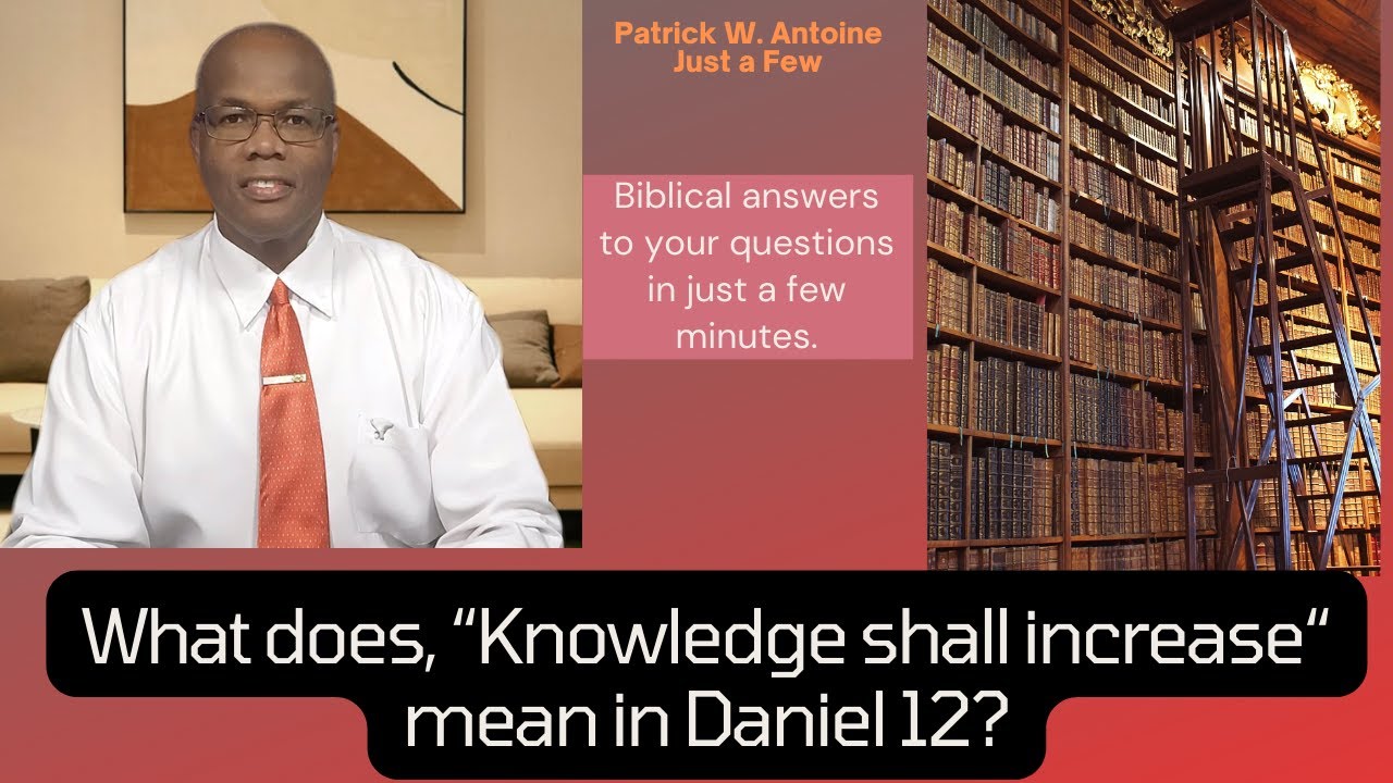 What Does Knowledge Shall Increase Mean In Daniel 12 YouTube