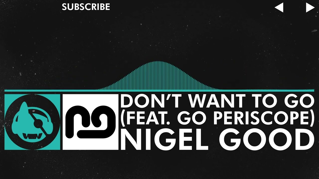 [Indie Dance] - Nigel Good - Don't Want To Go (feat. Go Periscope) [Space Cadet LP]