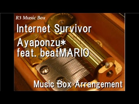 Internet Survivor Ayaponzu Feat BeatMARIO Music Box 