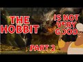 The hobbit is not very good an unexpected analysis  part 2 the desolation of smaug