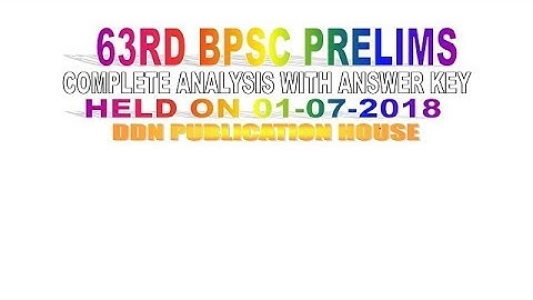 63RD BPSC  PAPER 2018- GS (ALL QUESTIONS) - Held ON 01 July, 2018