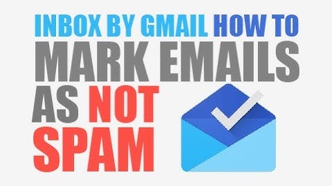 Inbox By Gmail: Mark Emails As Not Spam