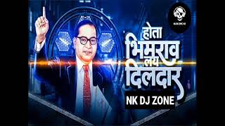Hota Bhimrao Lay Dilar - DJ Remix | Bhim Jayanti Special 2021 | NK DJ ZONE CREATION