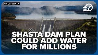 Plan to raise #ShastaDam could add water for 2.5M people for a year