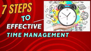 7 Steps to Effective Time Management