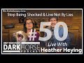 Bret and Heather 50th DarkHorse Podcast Livestream: Stop Being Shocked & Live Not By Lies