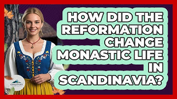 How Did The Reformation Change Monastic Life In Scandinavia? - Unmapping Scandinavia