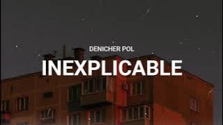 Denicher Pol - Inexplicable [Lyrics]