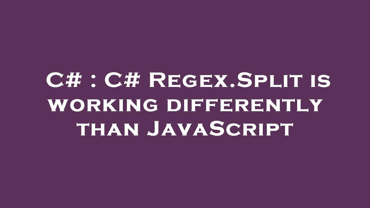 C# : C# Regex.Split is working differently than JavaScript - YouTube