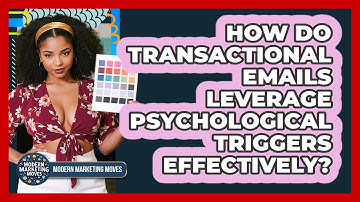 How Do Transactional Emails Leverage Psychological Triggers Effectively? - Modern Marketing Moves