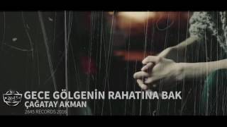 Gece Gölgebin Rahatına Bak - Çağatay Akman