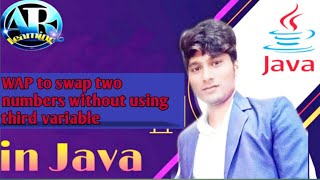 Java program | Swap two numbers without using third variable |  part(5 in hindi)#Arlearning #aaditey