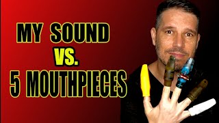 MY SOUND VS  5 DIFFERNT MOUTHPIECES
