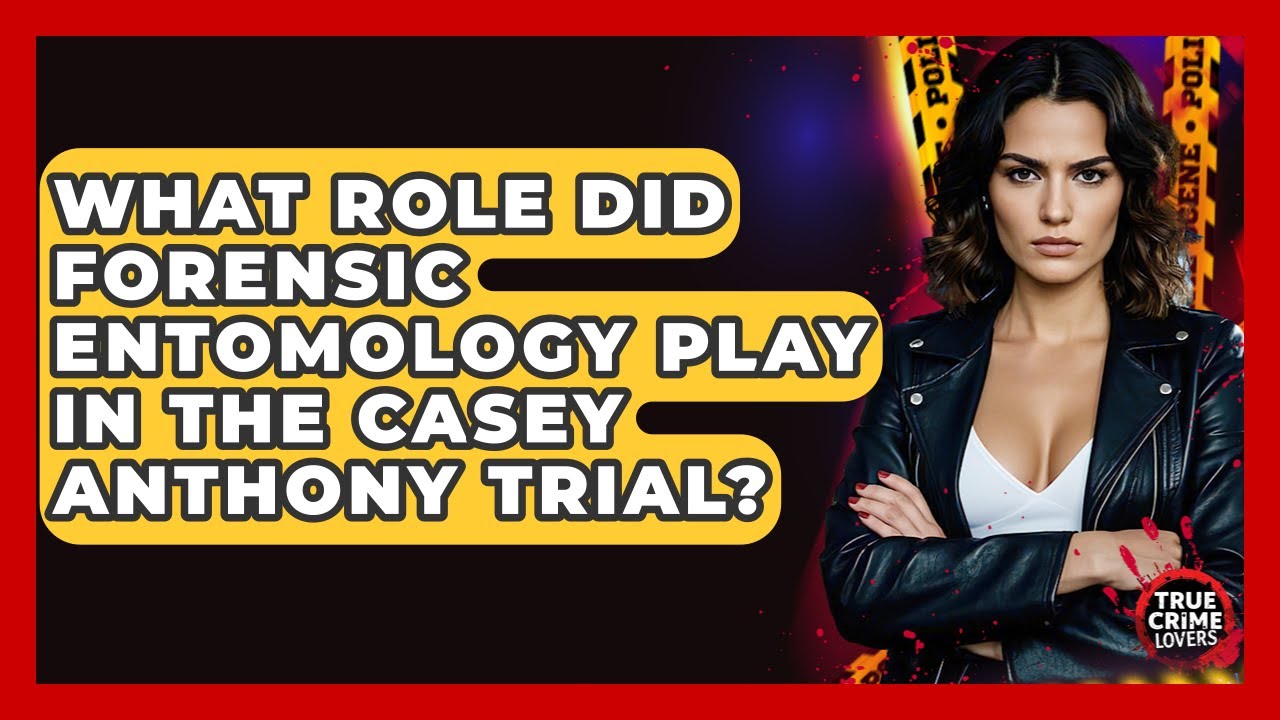 What Role Did Forensic Entomology Play In The Casey Anthony Trial? - True Crime Lovers