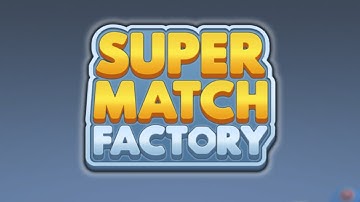 Super Match Factory! Mobile Game | Gameplay Android
