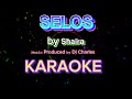 SELOS KARAOKE VERSION Performed 𝘣𝘺 𝗦𝗵𝗮𝗶𝗿𝗮 𝙼𝚞𝚜𝚒𝚌 Produced 𝚋𝚢 Dj Charles