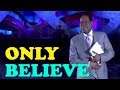 Pastor Chris - "Only Believe" - A classic excerpt from Sound, Matter and Faith