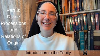 Introduction to the Trinity, Part 3: Divine Processions and Relations of Origin (ST I, q. 28)