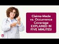 Claims-Made vs. Occurrence Coverage EXPLAINED IN FIVE MINUTES!