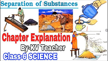 PART 1 Separation Of Substances   Class 6 SCIENCE NCERT Chapter 5 Explanation By KV Teacher
