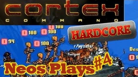 Build and Defend! Cortex Command Hardcore Part 4 | Neos Plays