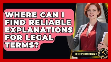 Where Can I Find Reliable Explanations for Legal Terms? - Justice System Explained