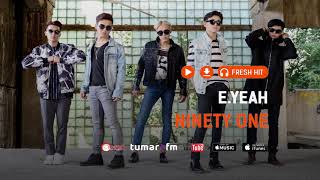 NINETY ONE - E.YEAH