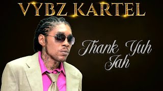 Vybz Kartel - Thank Yuh Jah