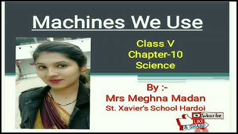 #CLASS #5 #SUBJECT #SCIENCE #CHAPTER #10 #TOPIC #MACHINES #WE #USE #BY #MEGHNA #MADAN
