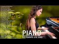 Melody That Bring You Back To Your Youth - Top  30 Beautiful Romantic Piano Love Songs Of All Time