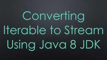 Converting Iterable to Stream Using Java 8 JDK