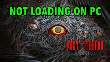 How To Fix Post Trauma Not Loading/Stuck on Loading Screen Error On PC | #posttrauma