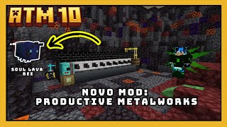 Desbloqueando a SOUL LAVA BEE com o Novo Mod Productive Metalworks!| #ATM10 EP 67