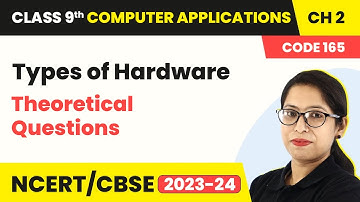 Types of Hardware - Theoretical Questions | Class 9 Computer Applications Chapter 2 | CBSE 2024-25