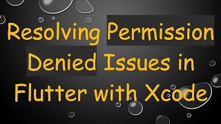 Resolving Permission Denied Issues in Flutter with Xcode